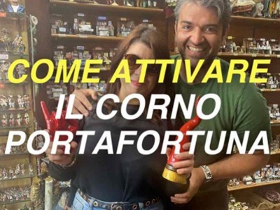 Il rito di attivazione del corno portafortuna | Corno napoletano come attivare